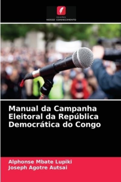 Cover for Alphonse Mbate Lupiki · Manual da Campanha Eleitoral da Republica Democratica do Congo (Paperback Book) (2021)