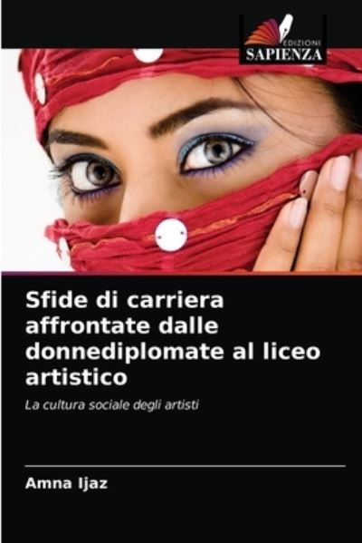 Cover for Amna Ijaz · Sfide di carriera affrontate dalle donnediplomate al liceo artistico (Paperback Book) (2021)