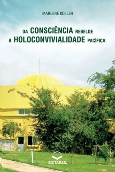 Cover for Marlene Koller · Da Consciencia Rebelde a Holoconvivialidade Pacifica (Paperback Book) (2020)