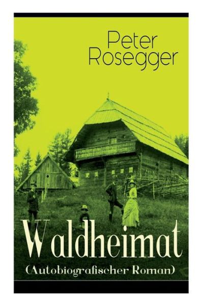 Cover for Peter Rosegger · Waldheimat (Autobiografischer Roman) (Paperback Book) (2018)