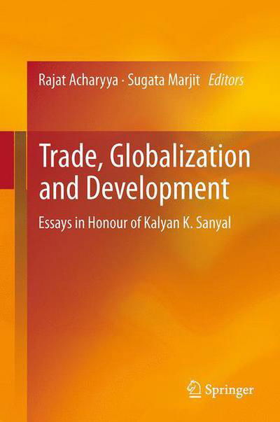 Cover for Rajat Acharyya · Trade, Globalization and Development: Essays in Honour of Kalyan K. Sanyal (Paperback Book) [2014 edition] (2015)