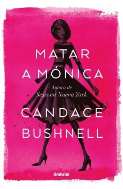 Cover for Candace Bushnell · Matar a Monica (Paperback Book) (2018)