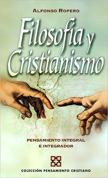 Cover for Alfonso Ropero · Filosof a Y Cristianismo: Pensamiento Integral E Integrador (Paperback Bog) [Spanish edition] (2009)