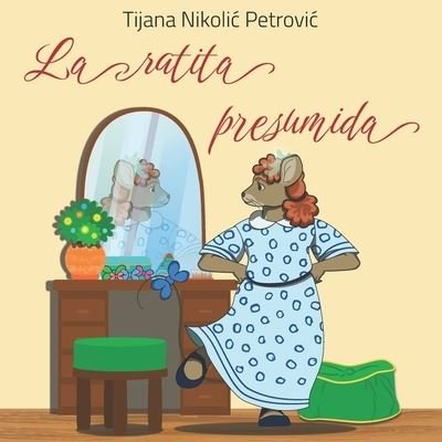 Cover for Tijana Nikolic Petrovic · La ratita presumida (Paperback Book) (2021)