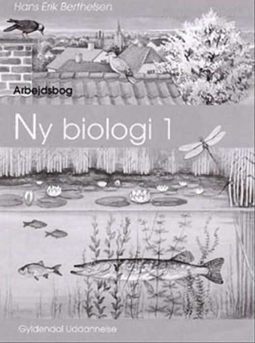 Ny biologi 1-4: Ny biologi 1 - Hans Erik Berthelsen - Bøger - Gyldendal - 9788700197060 - 2. juni 2000