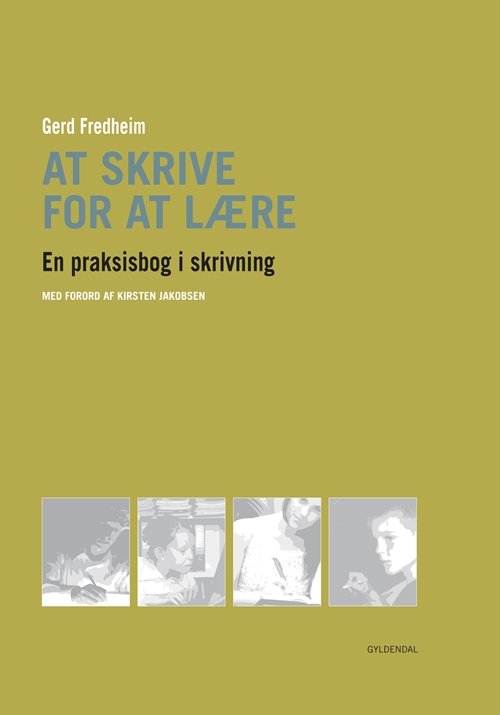 Cover for Gerd Fredheim; Kirsten Jakobsen · Læring i praksis: At skrive for at lære (Heftet bok) [1. utgave] (2013)