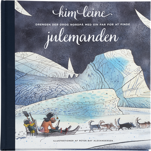 Cover for Kim Leine · Drengen der drog nordpå med sin far for at finde julemanden (Gebundesens Buch) [1. Ausgabe] (2015)