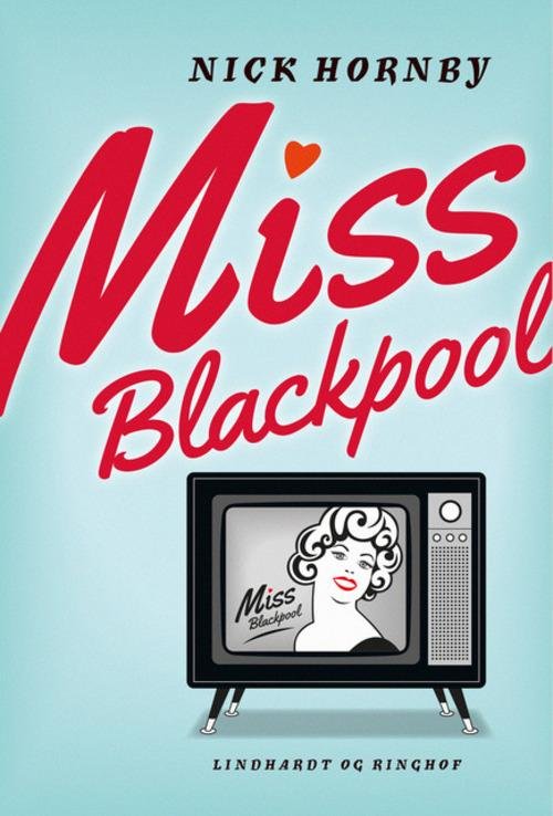 Cover for Nick Hornby · Miss Blackpool (Sewn Spine Book) [1er édition] (2015)