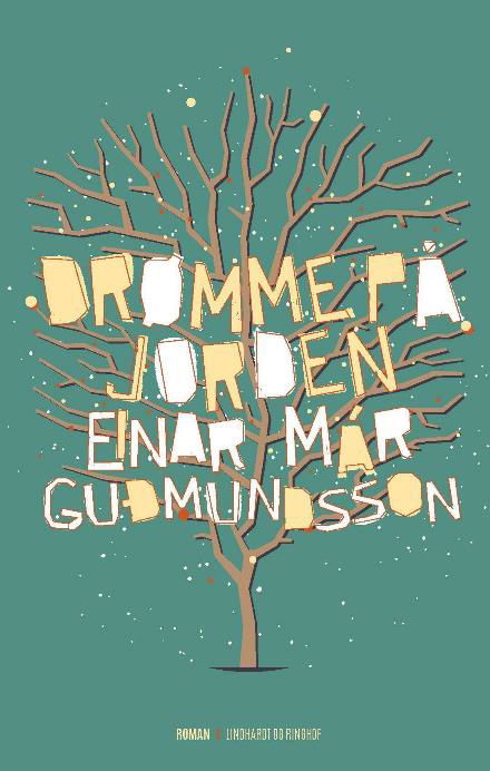 Drømme på jorden - Einar Már Gudmundsson - Bøger - Lindhardt og Ringhof - 9788711537060 - 18. september 2017