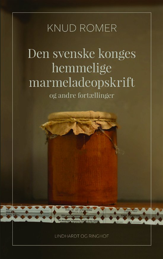 Cover for Knud Romer · Den svenske konges hemmelige marmeladeopskrift (Bound Book) [1. Painos] (2023)