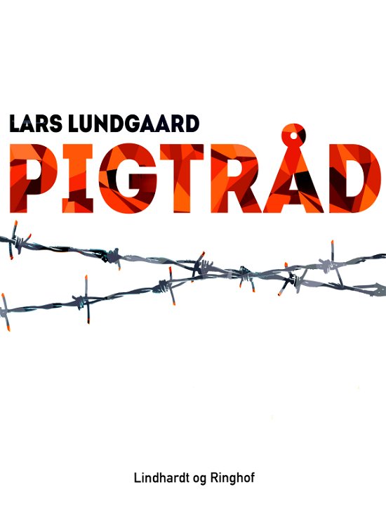Cover for Lars Lundgaard · Pigtråd (Sewn Spine Book) [1.º edición] (2017)