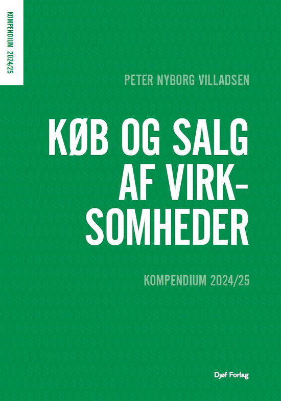 Kompendium i køb og salg af virksomheder - Peter Nyborg Villadsen - Books - Djøf Forlag - 9788757461060 - October 13, 2024