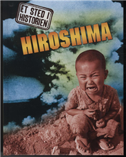 Et sted i historien: Hiroshima - Stewart Ross - Bücher - Forlaget Flachs - 9788762717060 - 1. März 2011