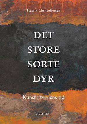 Cover for Henrik Christoffersen · Det store sorte dyr (Sewn Spine Book) [1º edição] (2019)