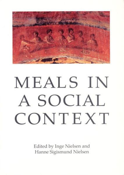 Cover for Inge Nielsen · Meals in a Social Context: Aspects of the Communal Meal in the Hellenistic &amp; Roman World, 2nd Edition - Aarhus Studies in Mediterranean Antiquity (Taschenbuch) [2. Ausgabe] (2001)