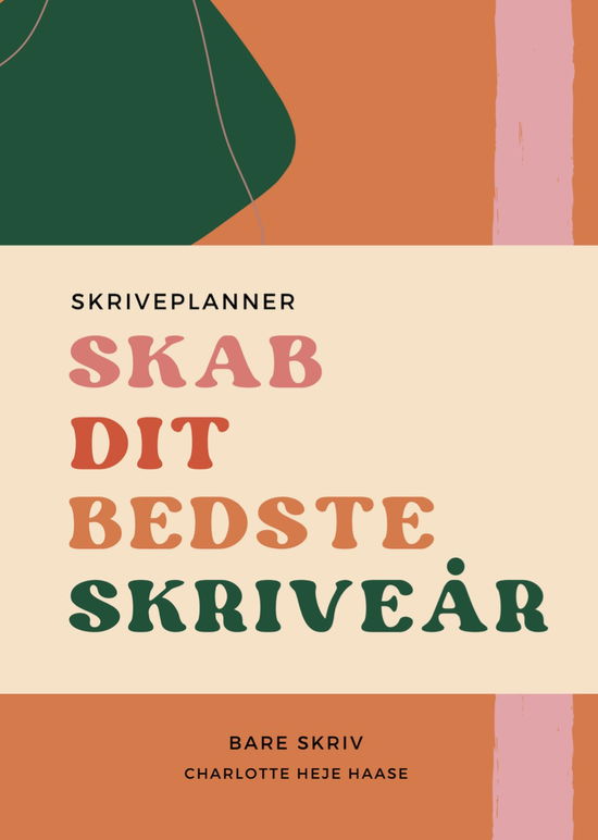 Skab dit bedste skriveår - Charlotte Heje Haase - Bøker - Charlotte Heje Haase - 9788794103060 - 1. desember 2022