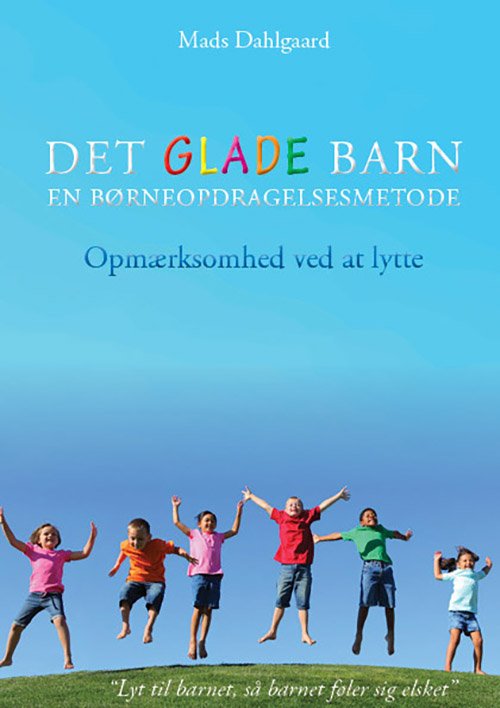 Cover for Mads Dahlgaard · Det glade barn - En børneopdragelsesmetode (Bound Book) [1st edition] (2018)