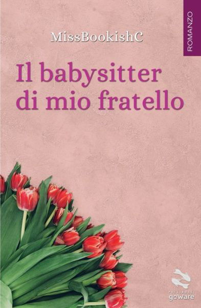 Cover for Missbookishc Missbookishc · Il babysitter di mio fratello (Paperback Book) (2019)