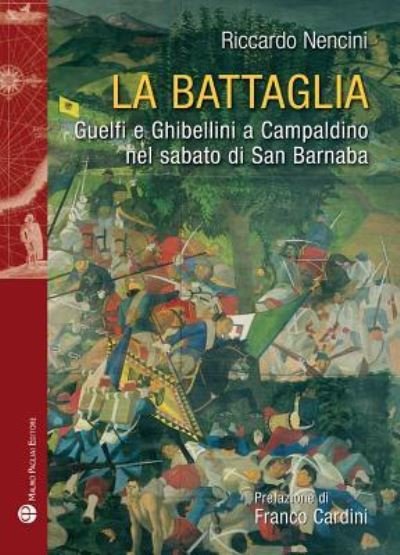 Cover for Riccardo Nencini · La Battaglia. Guelfi E Ghibellini A Campaldino Nel Sabato Di San Barnaba (Bok)