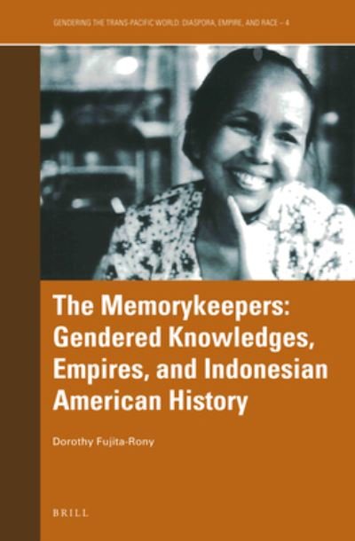 Cover for Dorothy B. Fujita-Rony · Memorykeepers : Gendered Knowledges, Empires, and Indonesian American History (Book) (2022)