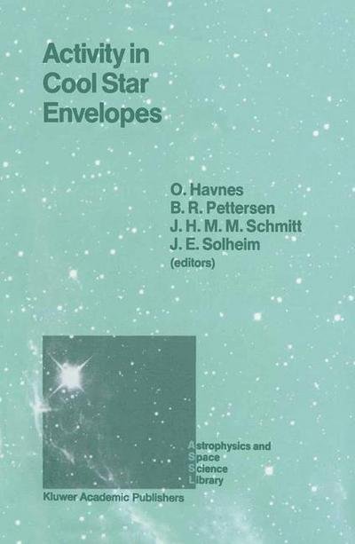Activity in Cool Star Envelopes: Proceedings of the Midnight Sun Conference, held in Tromso, Norway, July 1-8,1987 - Astrophysics and Space Science Library - O Havnes - Books - Springer - 9789027727060 - May 31, 1988