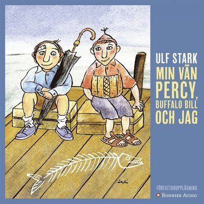 Cover for Ulf Stark · Min vän Percy, Buffalo Bill och jag (Lydbok (MP3)) (2015)