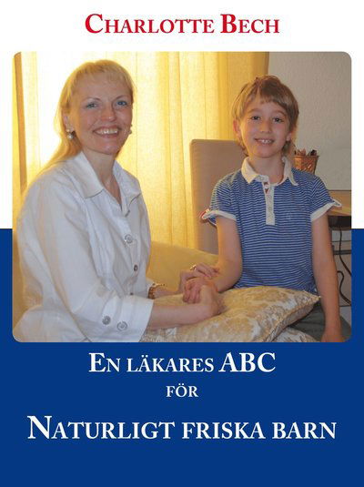 Cover for Charlotte Bech · En läkares ABC för naturligt friska barn (Landkarten) (2012)