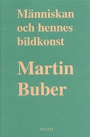 Cover for Martin Buber · Människan och Hennes Bildkonst (Innbunden bok) (1991)