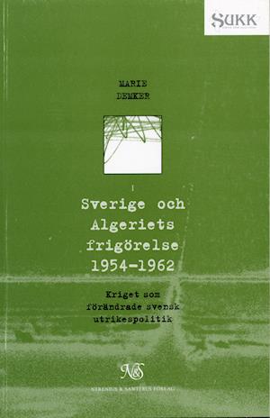 Cover for Marie Demker · Sverige under kalla kriget: Sverige och Algeriets frigörelse 1954-1962 (Book) (1996)