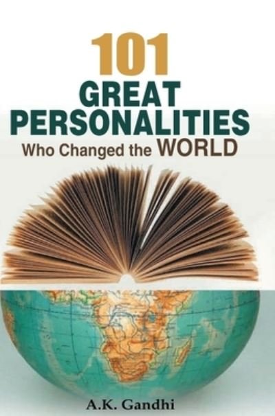 A.K. Gandhi · 101 Great Personalities Who Change the World (Gebundenes Buch) (2020)