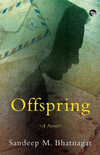 Offspring a Novel - Sandeep M Bhatnagar - Książki - Speaking Tiger Books - 9789354472060 - 22 listopada 2021