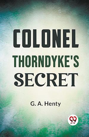 Cover for G.A. Henty · Colonel Thorndyke's Secret (Paperback Book) (2023)