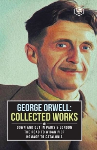 George Orwell Collected Works - George Orwell - Libros - Sanage Publishing - 9789390575060 - 22 de diciembre de 2020