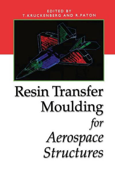 T Kruckenberg · Resin Transfer Moulding for Aerospace Structures (Paperback Book) [Softcover Reprint of the Original 1st Ed. 1998 edition] (2012)