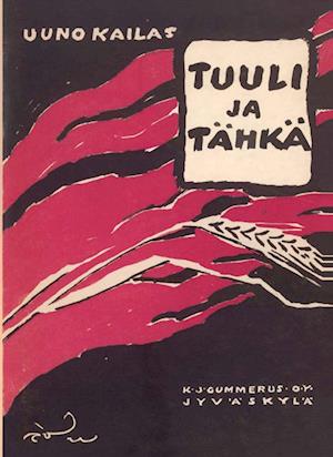 Cover for Uuno Kailas · Tuuli ja tähkä (Paperback Book) (2013)