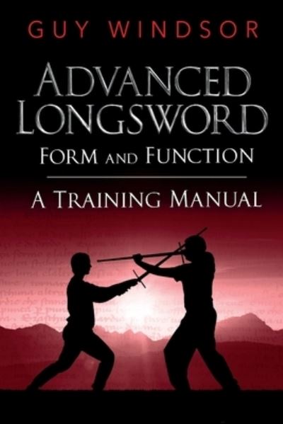 Cover for Guy Windsor · Advanced Longsword: Form and Function (Taschenbuch) (2016)