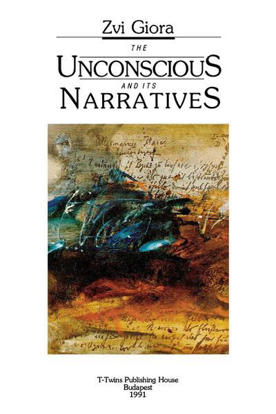 The Unconscious and Its Narratives - Zvi Giora - Books - New York University Press - 9789637977060 - July 1, 1992