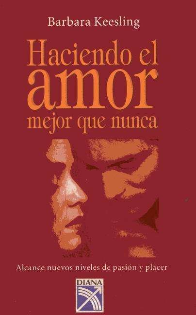Cover for Barbara Keesling · Haciendo El Amor Mejor Que Nunca (Paperback Book) [Spanish edition] (2004)