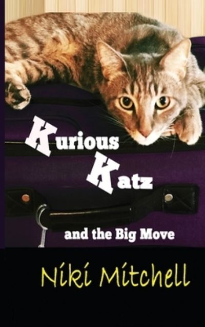 Cover for Niki Mitchell · Kurious Katz and the Big Move (Hardcover Book) (2020)