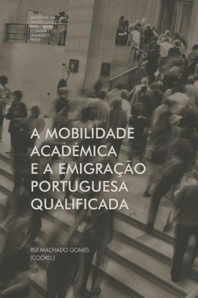 Cover for Rui Machado Gomes · A mobilidade academica e a emigracao portuguesa qualificada (Paperback Bog) (2019)