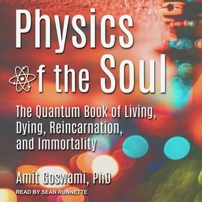 Physics of the Soul - Amit Goswami - Musiikki - TANTOR AUDIO - 9798200223060 - tiistai 29. syyskuuta 2020