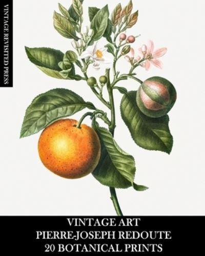 Cover for Vintage Revisited Press · Vintage Art: Pierre-Joseph Redoute: 20 Botanical Prints (Taschenbuch) (2024)