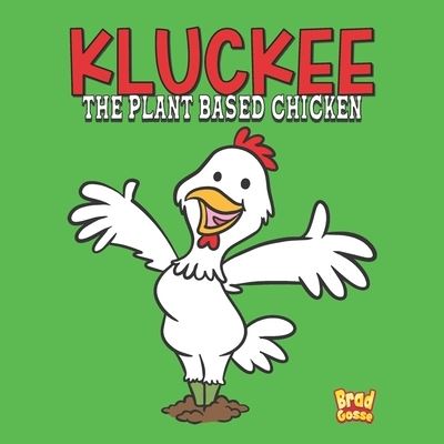 Cover for Brad Gosse · Kluckee: The Plant Based Chicken - Rejected Children's Books (Paperback Book) (2022)