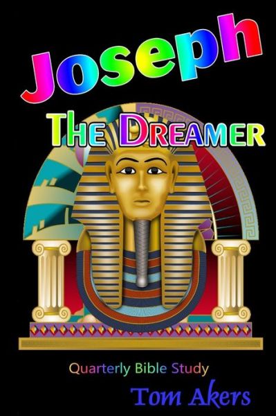 Joseph The Dreamer - Tom Akers - Książki - Independently Published - 9798461932060 - 22 sierpnia 2021