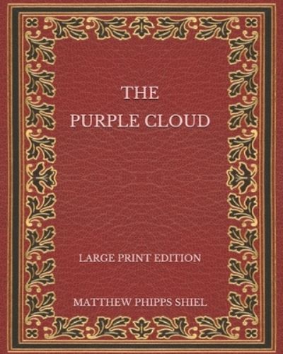 Cover for Matthew Phipps Shiel · The Purple Cloud - Large Print Edition (Paperback Book) (2020)