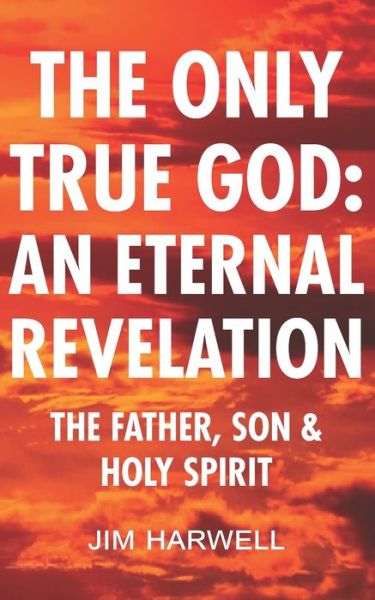 Cover for Jim Harwell · The Only True God (Paperback Book) (2020)