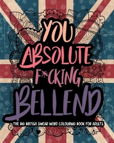 Cover for Mearswear Publishing · You Absolute F*cking Bellend (Paperback Book) (2020)