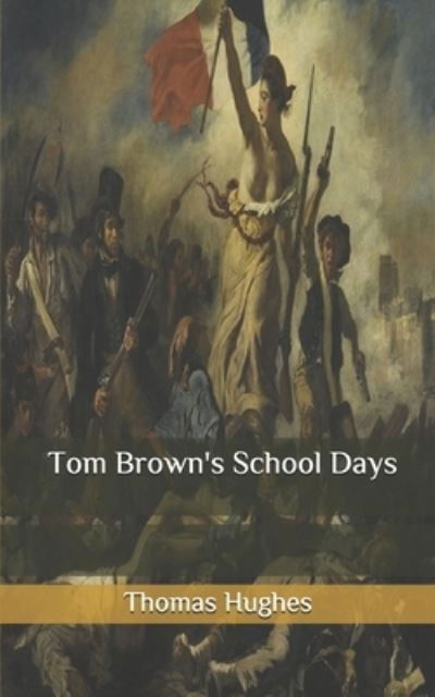 Tom Brown's School Days - Thomas Hughes - Kirjat - Independently Published - 9798653500060 - perjantai 26. kesäkuuta 2020