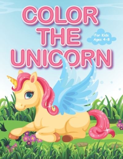 Cover for Kidzoo Publishing · Color The Unicorn For Kids Ages 4-8. (Pocketbok) (2020)