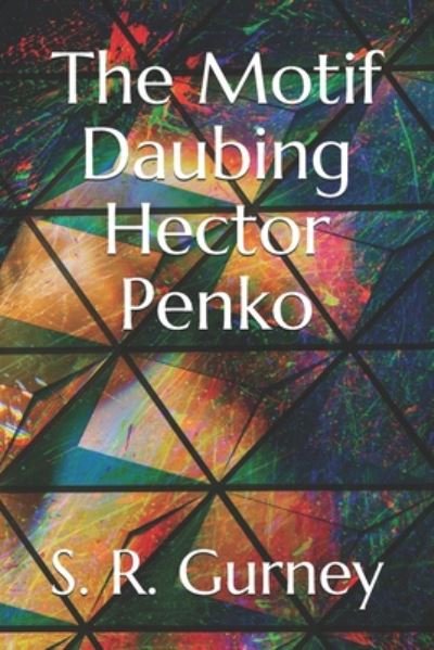 Cover for S R Gurney · The Motif Daubing Hector Penko (Taschenbuch) (2020)